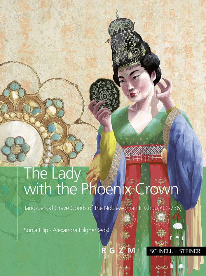 The Lady with the Phoenix Crown - Tang-period Grave Goods of the Noblewoman  Li Chui (711-736) - - Verlag Schnell & Steiner